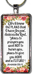 The Lord's Plans Christian keychain or necklace contains the Bible verse from Jeremiah 29:11 that says: I know the plans that I have for you, declares the Lord, plans to prosper you and not to harm you, plans to give you hope and a future.