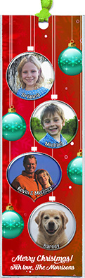 Christmas Ornaments Bookmarks are personalized with your 4 photos and message. Include with or in place of Christmas cards, tie to gifts as package decorations or give out as favors at a holiday party!