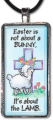 Original art Christian pendant or keychain with the words 'Easter is not about a bunny. It's about the Lamb'.