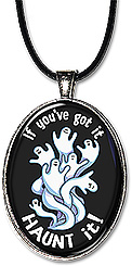 Halloween ghost necklace or keychain with the message: if you've got it, HAUNT it.