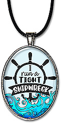 Original design, handcrafted necklace or keychain with the light-hearted message: I run a tight shipwreck.