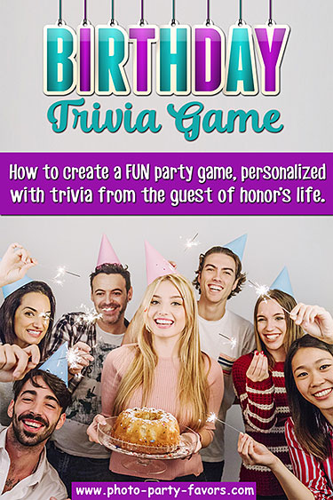Birthday Trivia Game: How to create a FUN party game, personalized with trivia from the guest of honor's life. 