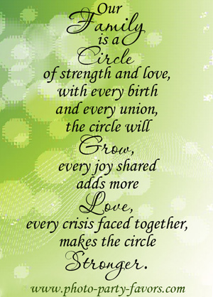 Family Reunion Quote - Our family is a circle of strength and love, with every birth and every union, the circle will grow, every joy shared adds more love, every crisis faced together, makes the circle stronger. More family reunion quotes, plus family reunion favors at http://www.photo-party-favors.com