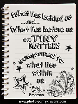 Good quote for a graduation - What lies behind us and what lies before us are tiny matters compared to what lies within us.-Ralph Waldo Emerson - More graduation quotes, favors and invitations at http://www.photo-party-favors.com/
