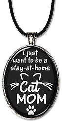 Fun pendant or keychain with the message: I just want to be a stay-at-home Cat Mom.